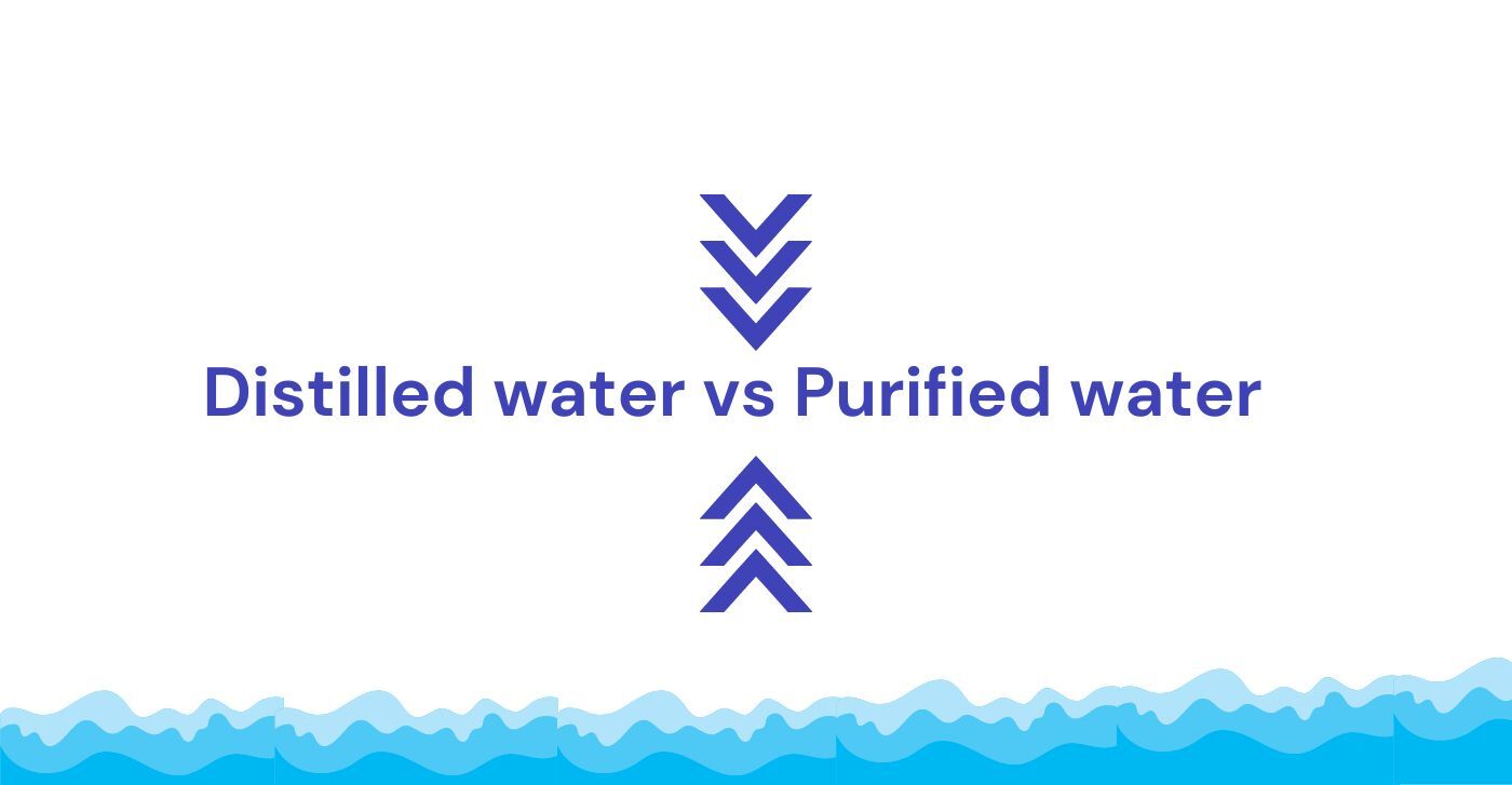 Distilled vs Purified Water: Pro ,Cons and Comparison