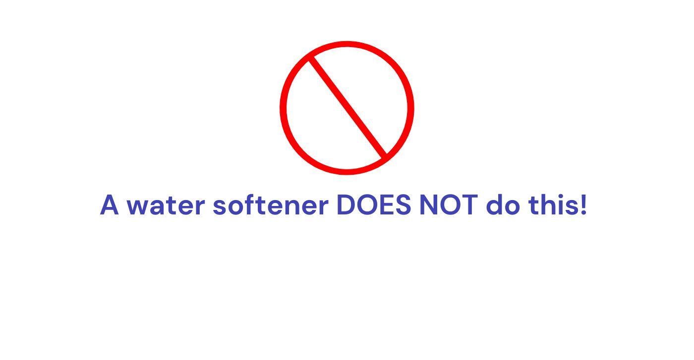 A water softener doesn't do this