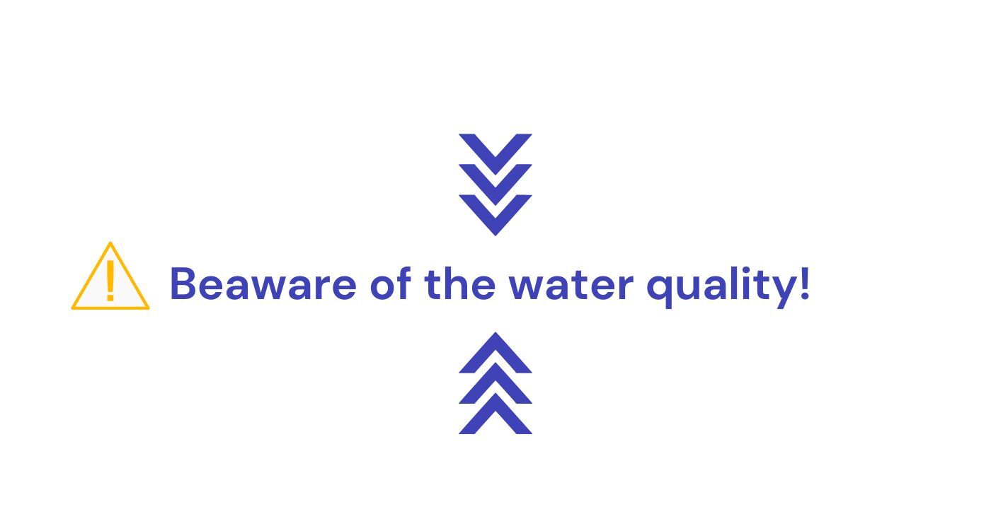 Beaware of water quality