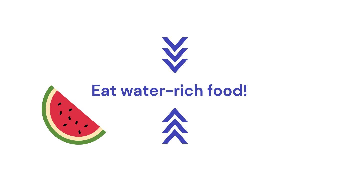 Eat water rich food