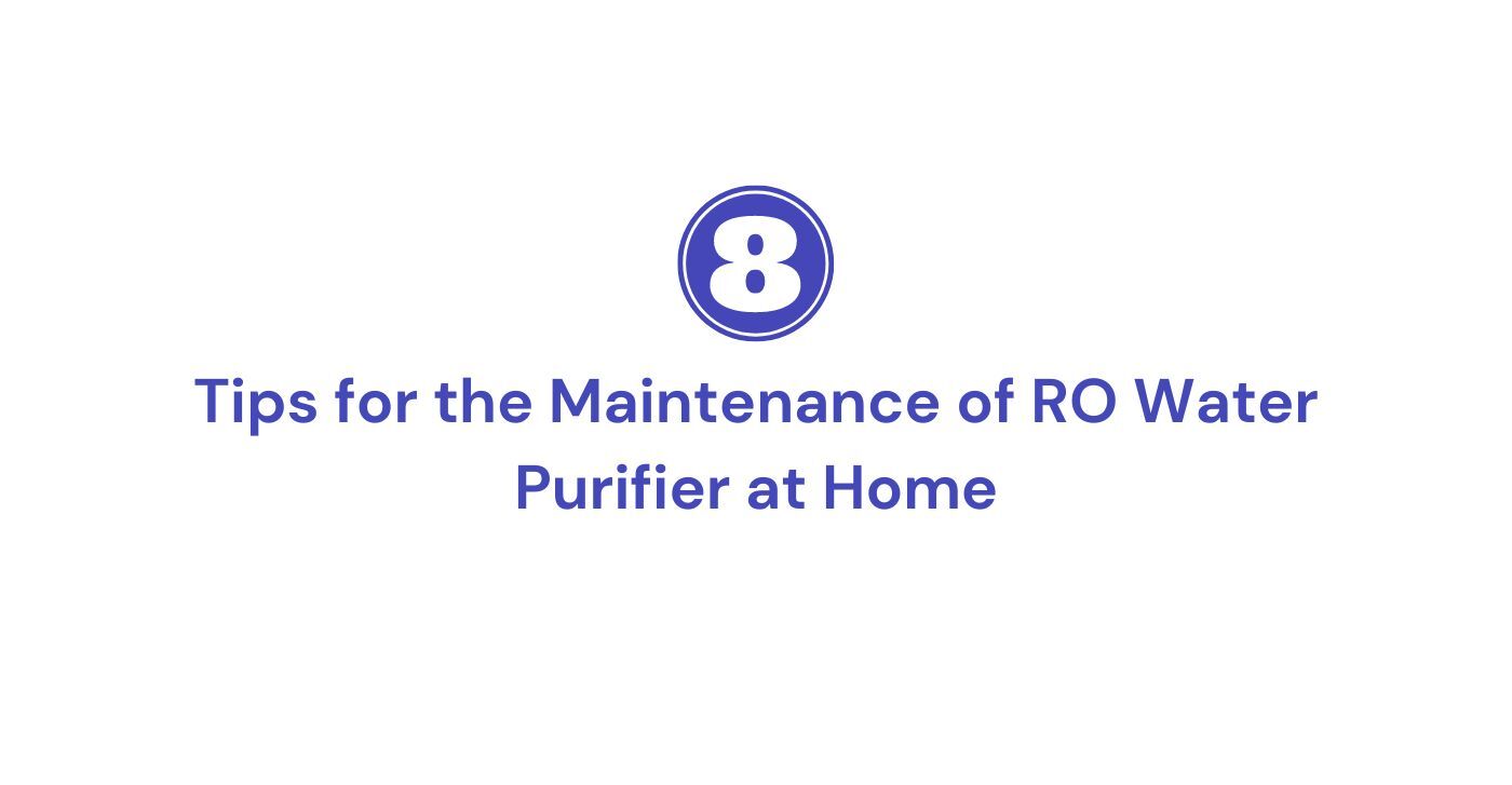 Tips for the maintenance of RO water purifier at home