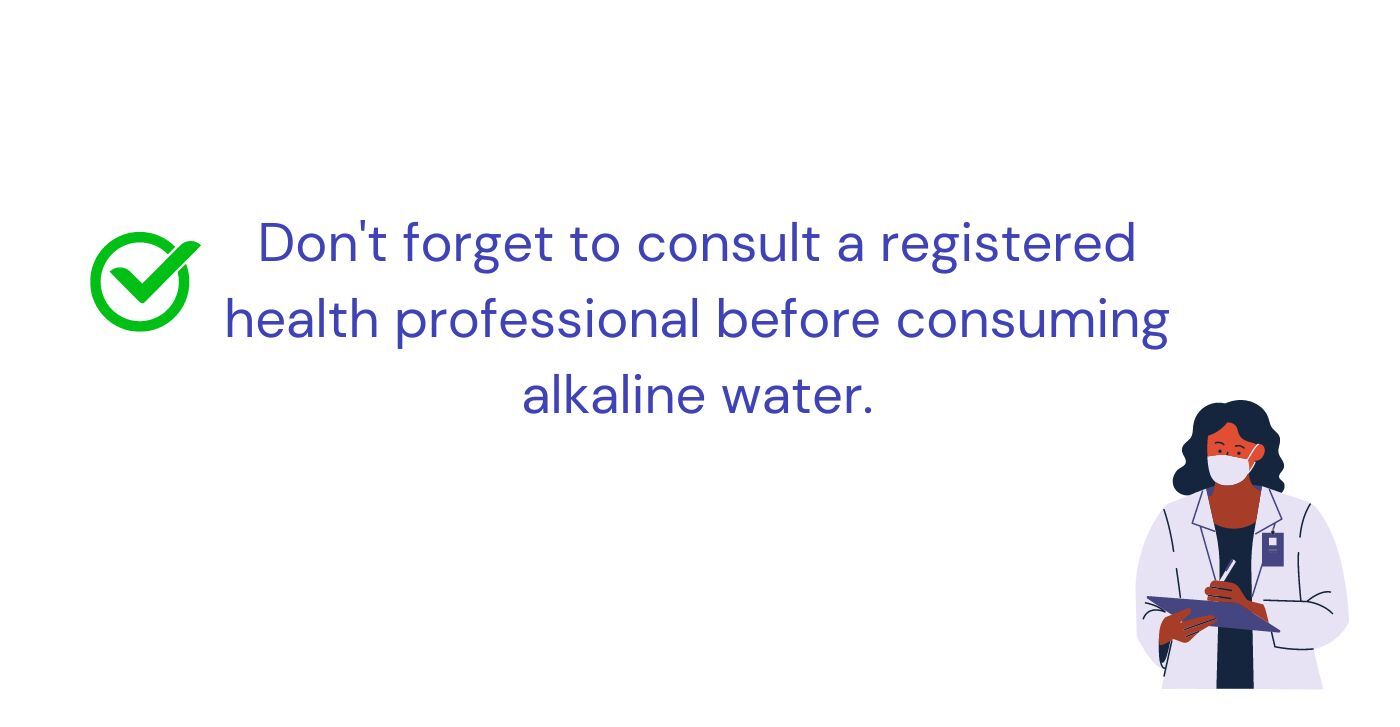 Don't forget to consult a professional before alkaline water