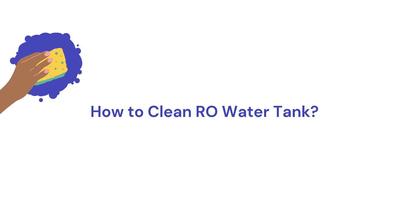 How to Clean RO Water Purifier Tank?