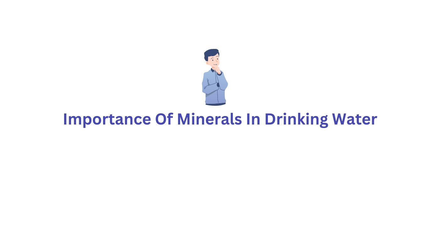 Importance Of Minerals In Drinking Water?What Are Importance Of