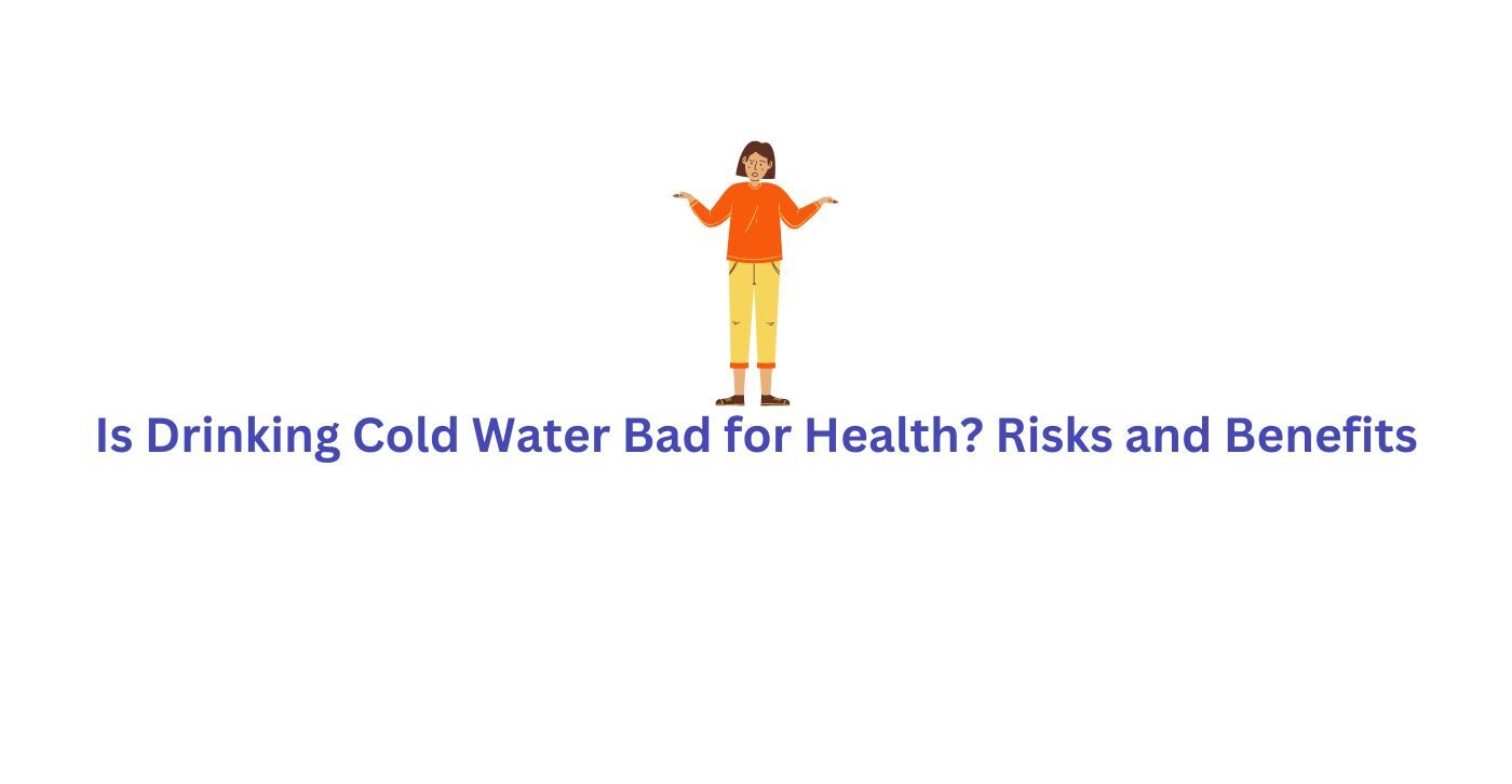 Pros And Cons Of Drinking Cold Water Drinkprime