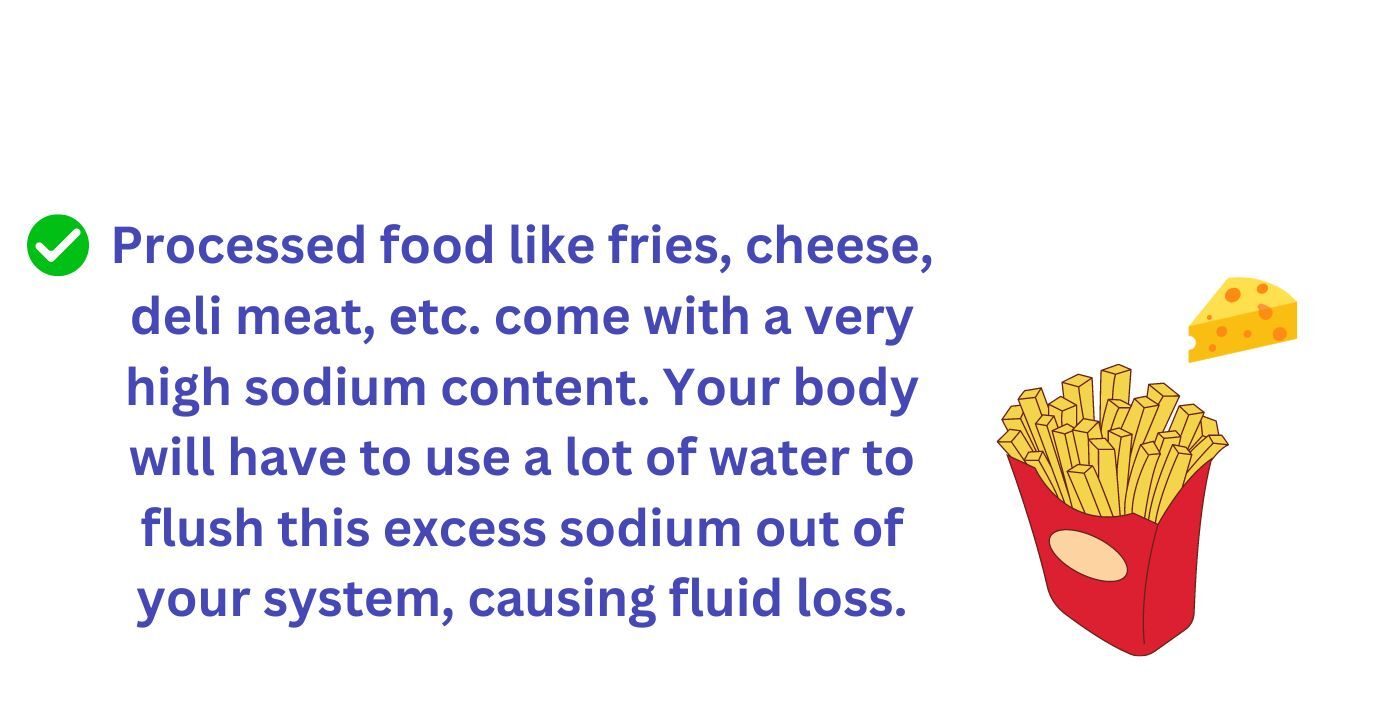 Processed food like fries, cheese contain very high sodium content