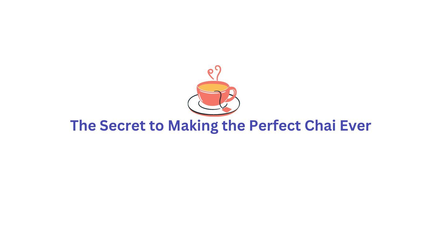 The Secret to Making the Perfect Chai Ever