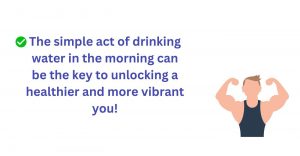 Drinking water in the morning can be healthier and more vibrant