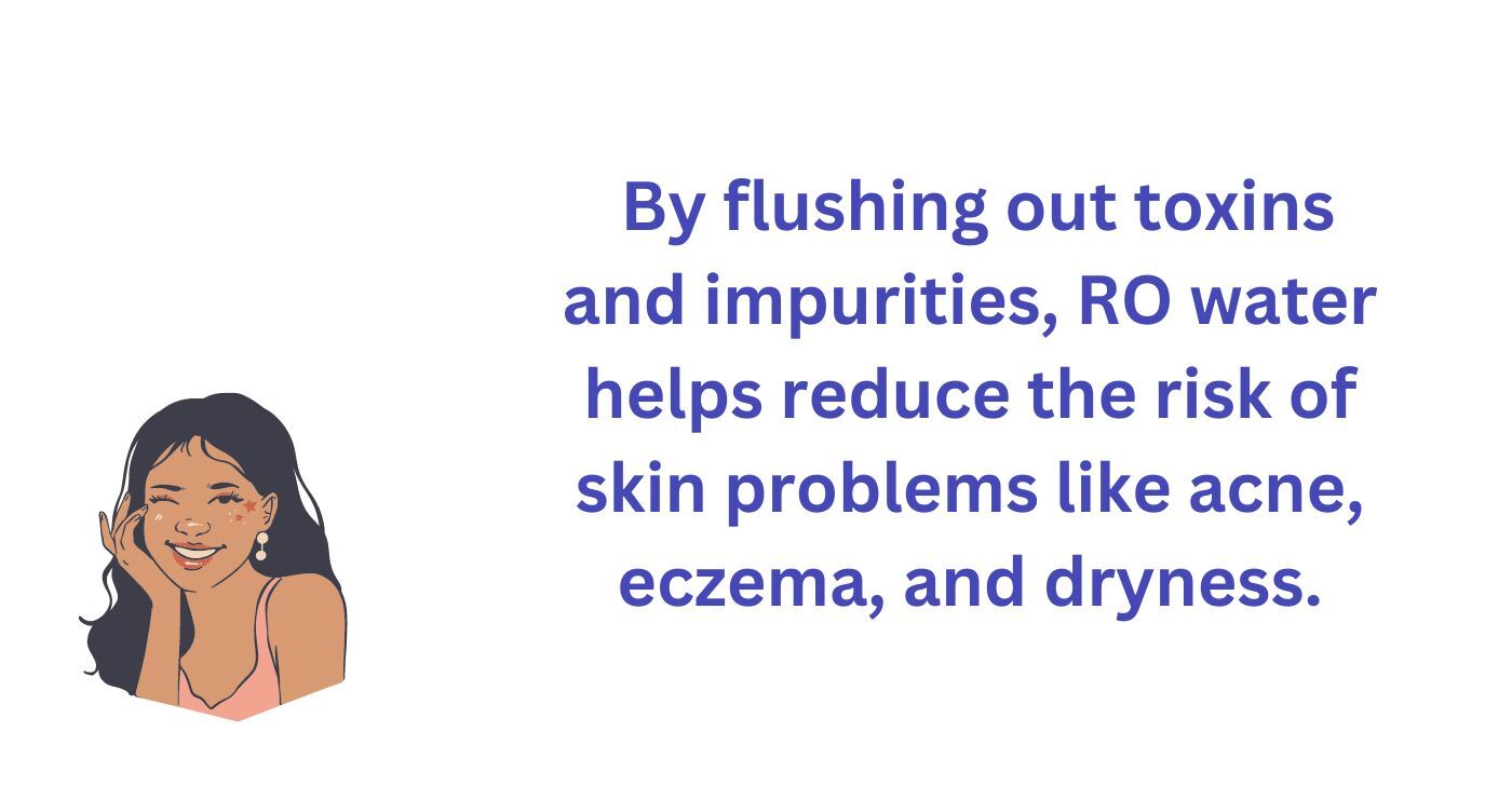 RO water helps reduce the risk of skin problems