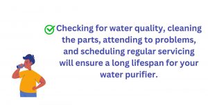 Checking for water quality, scheduling regular servicing