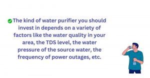 Customized water purifiers purify water depending on water quality of your area