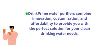 DrinkPrime water purifier is perfect solution for clean drinking water needs