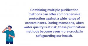 During monsoon , water quality is at risk.
