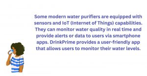 Modern water purifiers are equipped with sensors and IoT