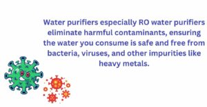 RO water purifiers eliminate harmful contaminants