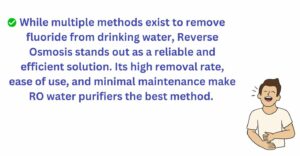 Reverse Osmosis is most reliable solution to remove fluoride from drinking water