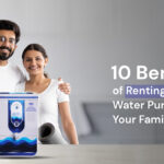 10 Benefits of Renting a Smart water purifier for your family