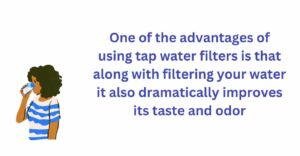 Advantages of using tap water filters