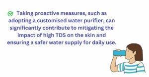 Customized water purifier helps im mitigating the impact of high TDS on the skin