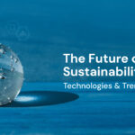 The Future of Water Sustainability: Technologies and Trends to Watch