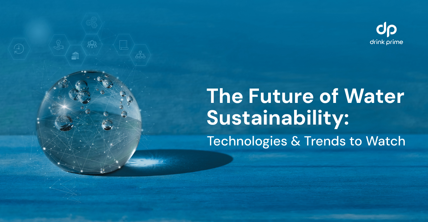 The Future of Water Sustainability: Technologies and Trends to Watch