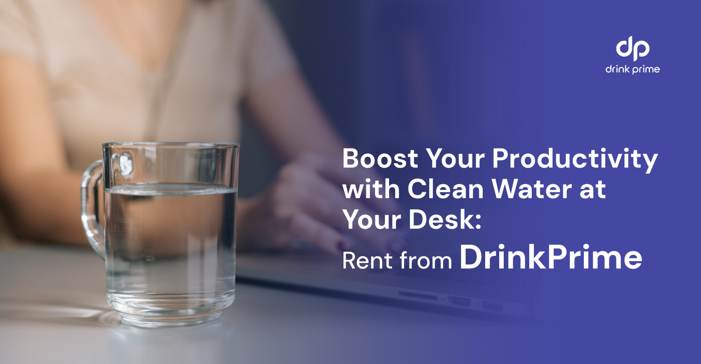Stay Productive: Rent Clean Water with DrinkPrime